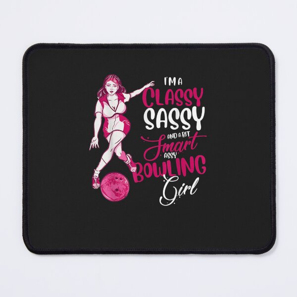 Item preview, I'm A Classy Sassy And A Bit Smart Assy Bowling  designed and sold by BarryPUrquhart.