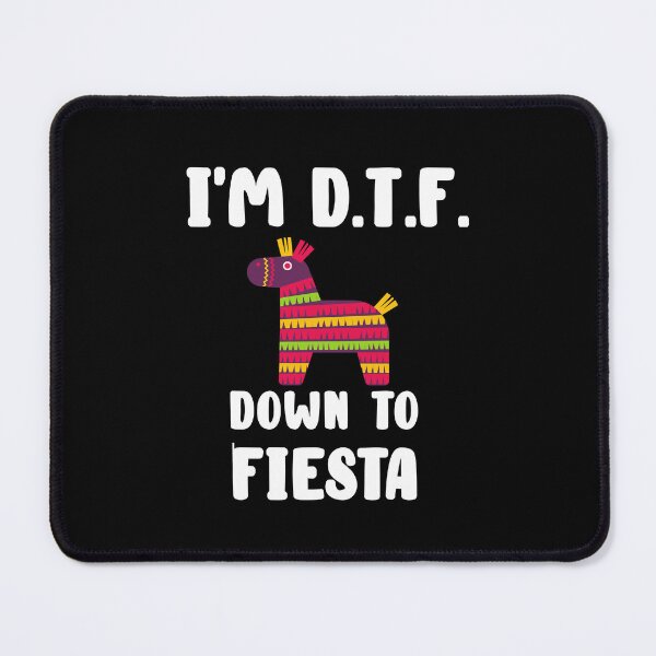 Item preview, I'm DTF (Down To Fiesta) Funny Pun Quote designed and sold by AritraSur.