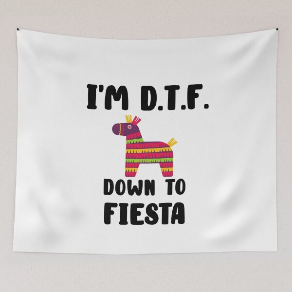 Item preview,  I'm DTF (Down To Fiesta) Funny Pun Quote designed and sold by AritraSur.