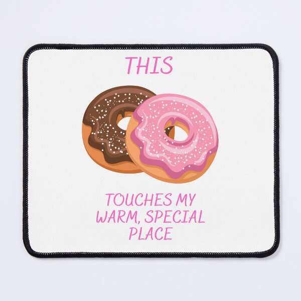 Item preview, This Touches My Warm, Special Place - DONUTS designed and sold by PoppysPrintings.