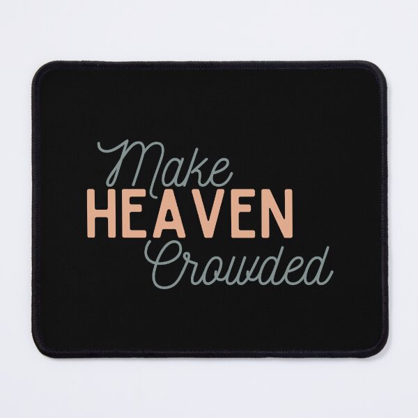 Item preview, Make Heaven Crowded | Faith | Scripture | Christian designed and sold by Allwhopraisehim.