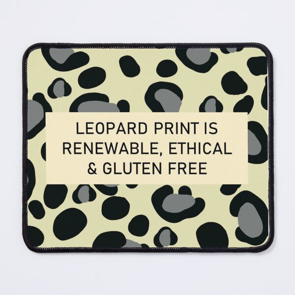 Item preview, Leopard Print Is Renewable, Ethical & Gluten Free designed and sold by montville-art.