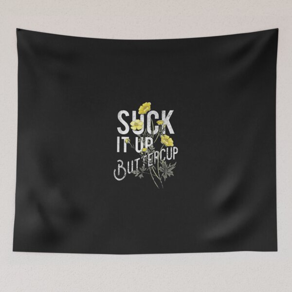 Item preview, Suck It Up, Buttercup - Motivational Tough Love Art designed and sold by Loubariss.