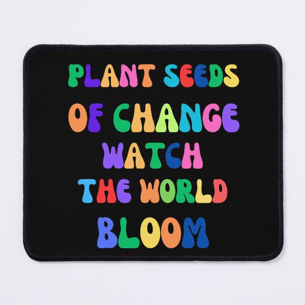 Item preview, Plant seeds of change watch the world bloom designed and sold by JOY STORE 45.