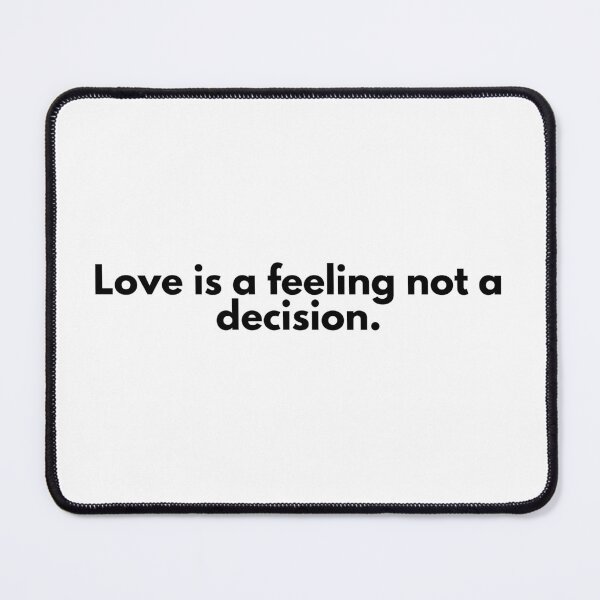 Item preview, Love is a feeling not a decision designed and sold by SWETA HALDER.
