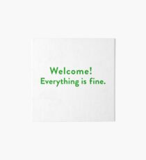 Welcome! Everything is Fine. Art Board