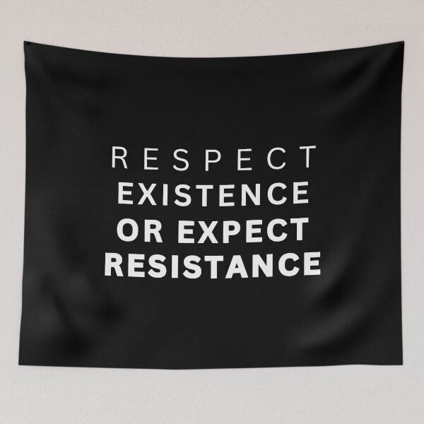 Item preview, Respect Existence Or Expect Resistance designed and sold by festivalzone.