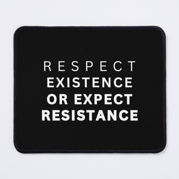 Item preview, Respect Existence Or Expect Resistance designed and sold by festivalzone.