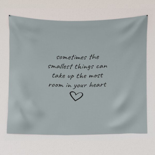 Item preview, sometimes the smallest things can take up the most room in your heart designed and sold by BlaisePelton.