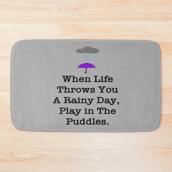 Item preview, When Life Throws You Rainy Days designed and sold by BlaisePelton.