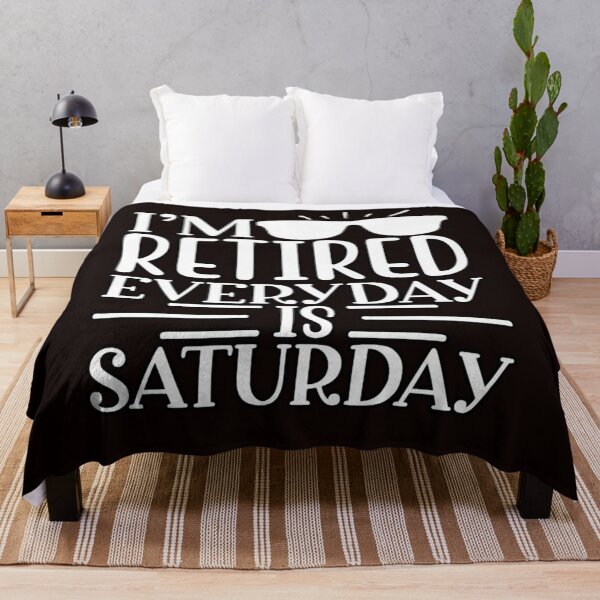 Item preview, i'm retired everyday is saturday designed and sold by StevSmiths.