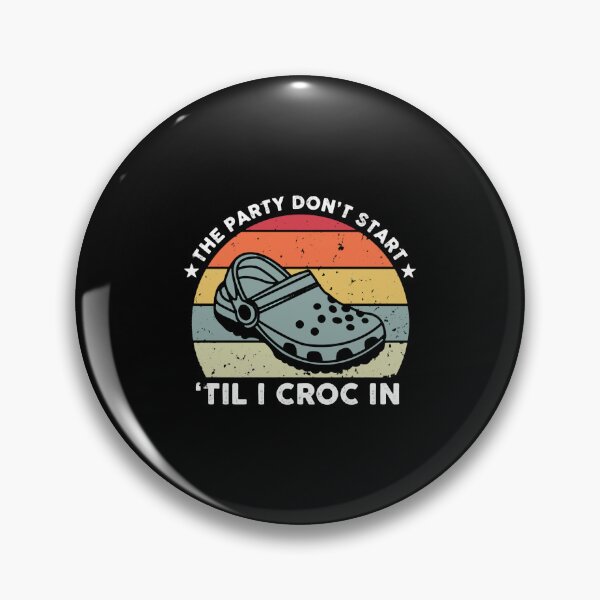 Item preview, The party dont start til i croc in designed and sold by TRGdesigns.
