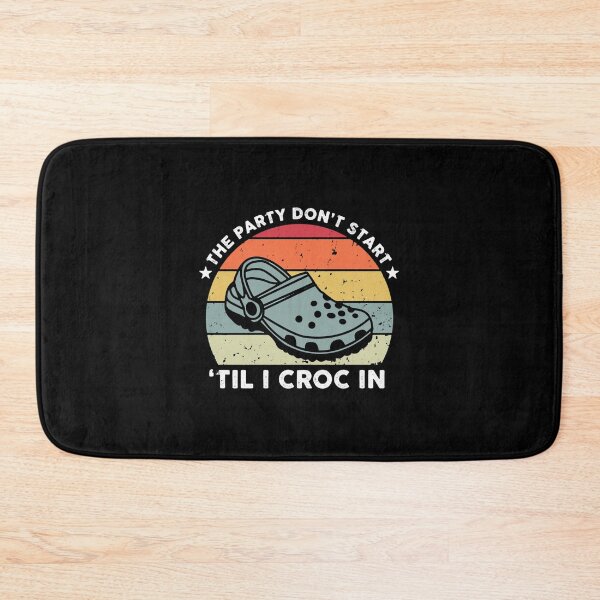 Item preview, The party dont start til i croc in designed and sold by TRGdesigns.