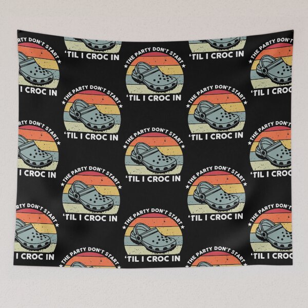 Item preview, The party dont start til i croc in designed and sold by TRGdesigns.