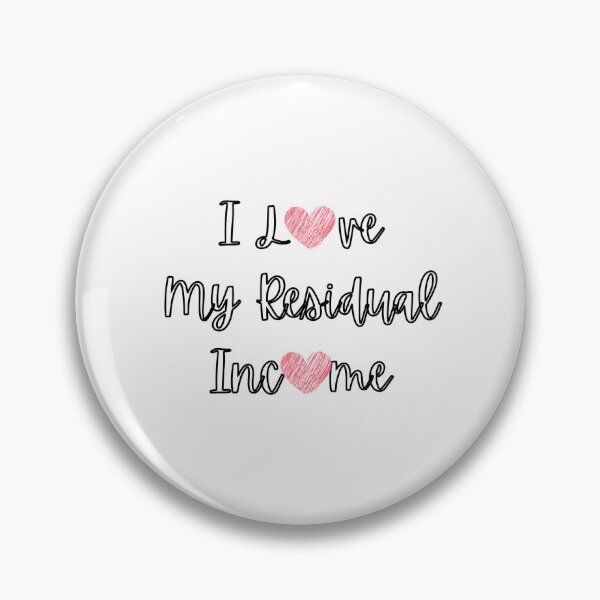 Item preview, I Love My Residual Income  designed and sold by YrtemmyS.