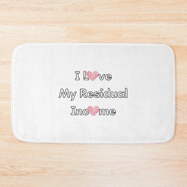 Item preview, I Love My Residual Income  designed and sold by YrtemmyS.