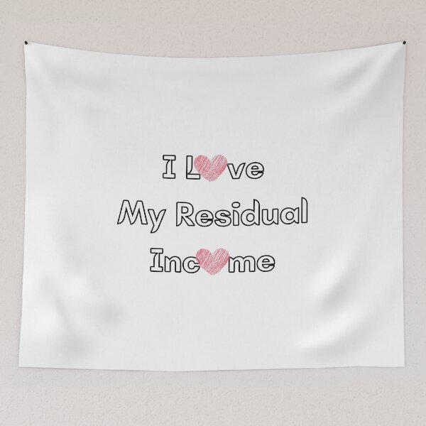 Item preview, I Love My Residual Income  designed and sold by YrtemmyS.