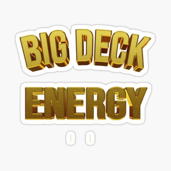 Big Deck Energy Sticker For Sale By Yasmeenbauch Redbubble 4520