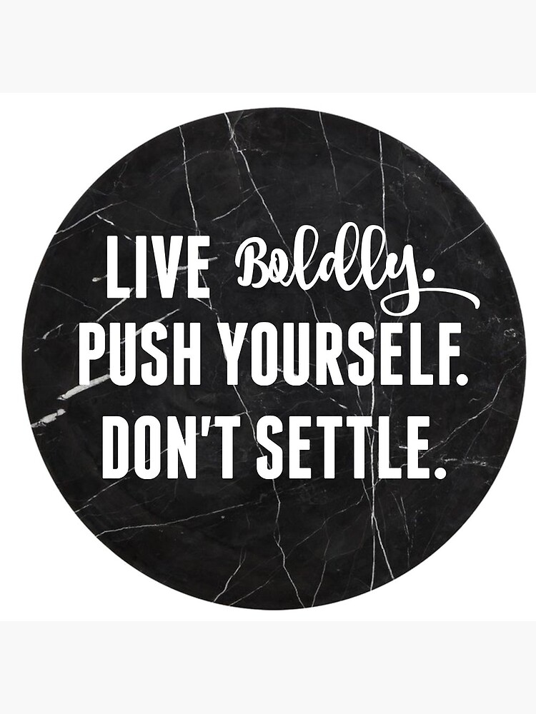 Live Boldly Push Yourself Don T Settle Greeting Card By Hgrunloh Redbubble