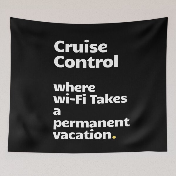 Item preview, Cruise Control - where wi-fi has permanent vacation! Best gift! designed and sold by wowstuffcreator.