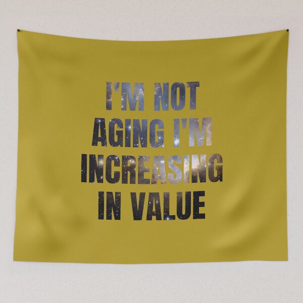 Item preview, I'm not aging I'm increasing in value designed and sold by artprintschabab.