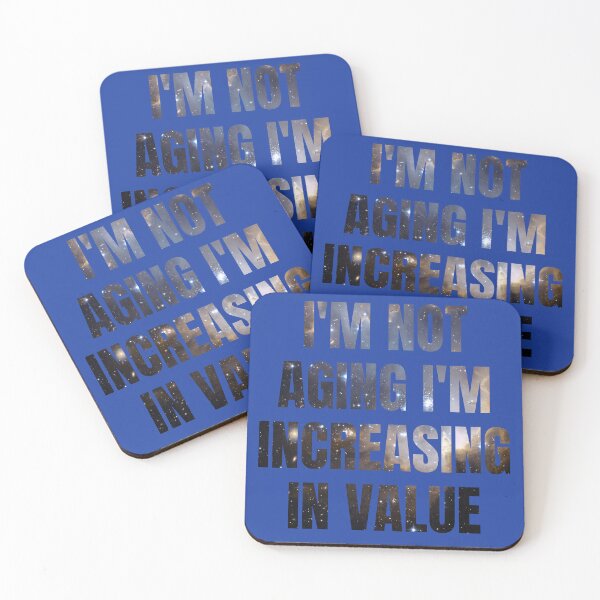 Item preview, I'm not aging I'm increasing in value designed and sold by artprintschabab.