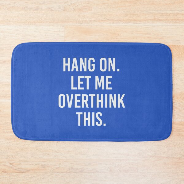 Item preview, Hang on let me overthink this Shirt. Quote Shirt. Funny Sticker. Trendy humour. Quote humour Mug. Funny iPhone Case.  designed and sold by Aknarin Thika.