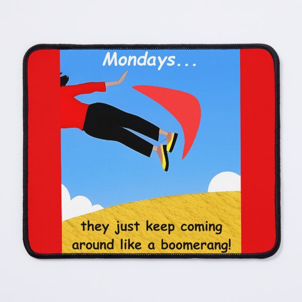 Item preview, Mondays...they just keep coming around like a boomerang! designed and sold by Ellen Hanney-Saligumba.