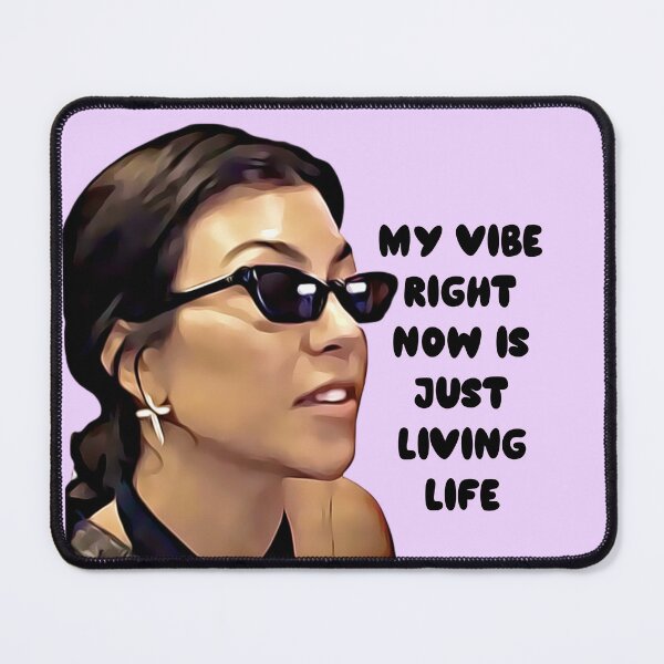 Item preview, Kourtney Kardashian Funny Meme My Vibe Right now is just Living Life designed and sold by QueensOfBravo.