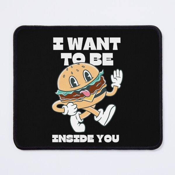 Item preview, I want to be inside you | Funny Burger Foodie designed and sold by TshirtWing.