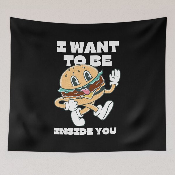 Item preview, I want to be inside you | Funny Burger Foodie designed and sold by TshirtWing.