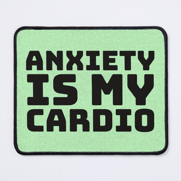 Item preview, Anxiety is my cardio- funny designed and sold by Nosy is Everything.