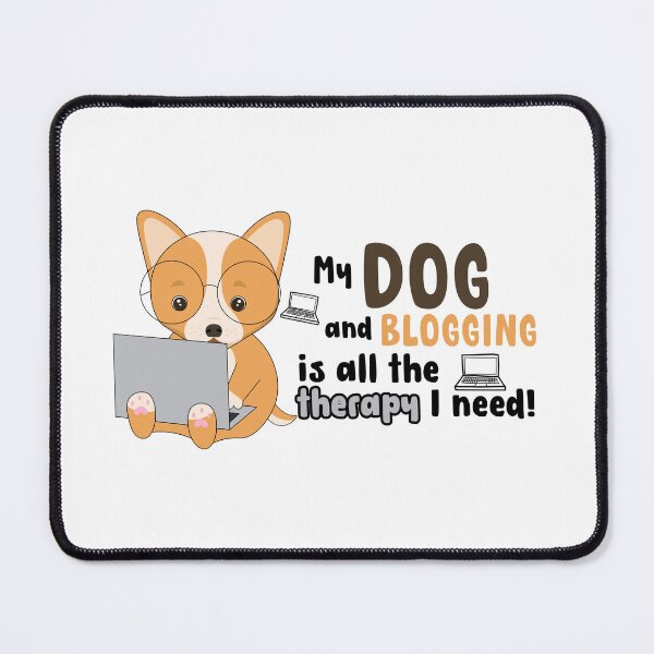Item preview, My Dog and Blogging is all the therapy I need! Funny Dog and Blogging Design! designed and sold by KortsaCrea.