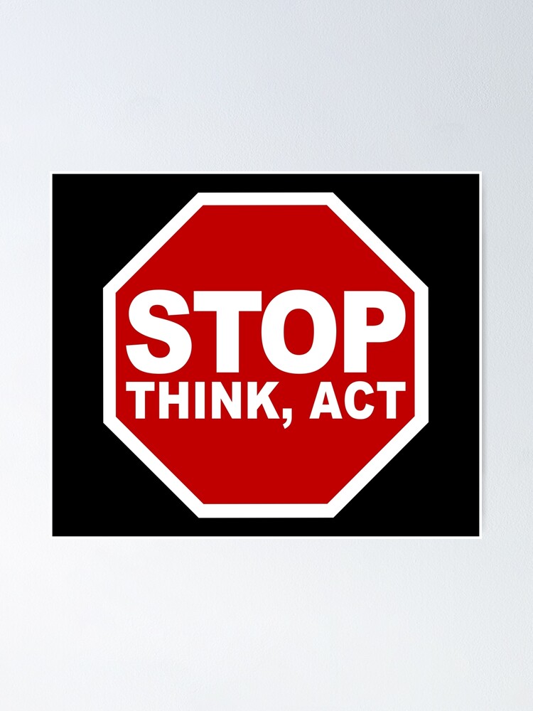 Stop Think Act (Keep your cool • Stop Road Sign • Viral Quote 