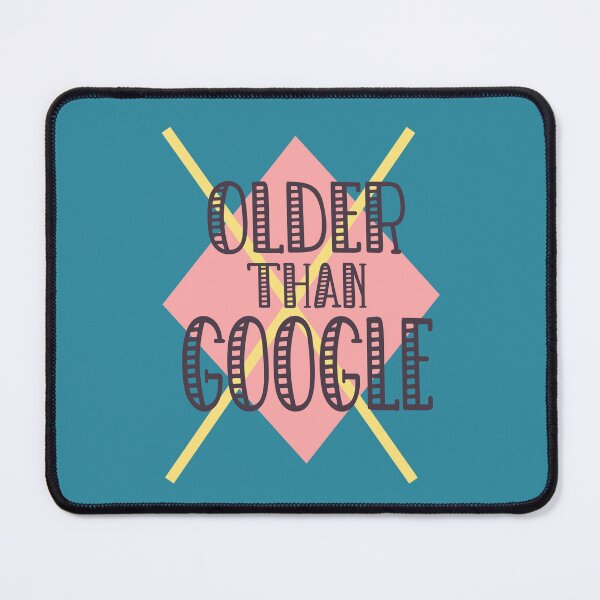 Item preview, Older than Google designed and sold by giftfromheart.