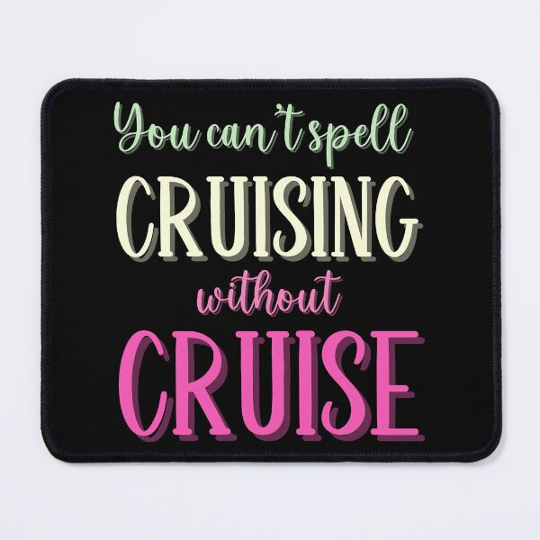 Item preview, You cant spell Cruising without Cruise | Funny Cruise Sayings designed and sold by DarcoDesigns.