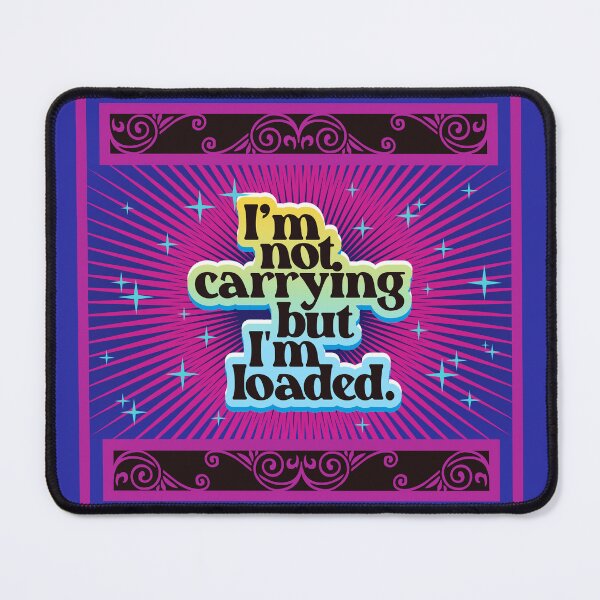 Item preview, I'm Not Carrying But I'm Loaded 2.0 | Funny designed and sold by Vector-Artist.