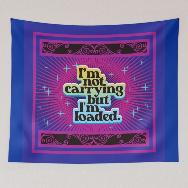Item preview, I'm Not Carrying But I'm Loaded 2.0 | Funny designed and sold by Vector-Artist.