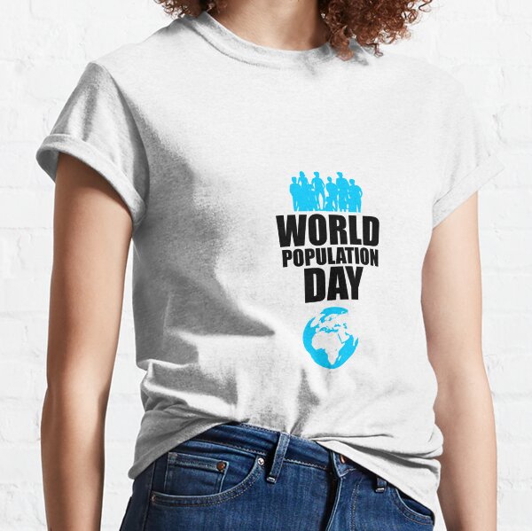 World Population | for Day Redbubble Sale T-Shirts