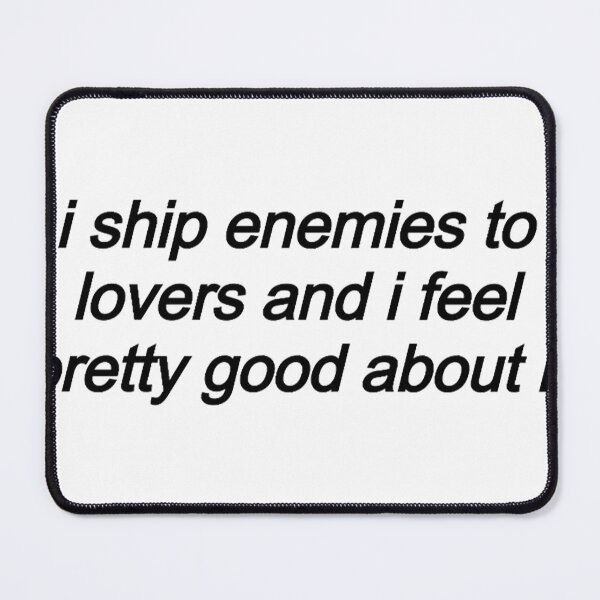 Item preview, I Ship Enemies to Lovers designed and sold by lazo-shanti.