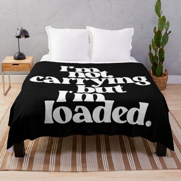 Item preview, I'm Not Carrying But I'm Loaded 3.0 | Funny designed and sold by Vector-Artist.