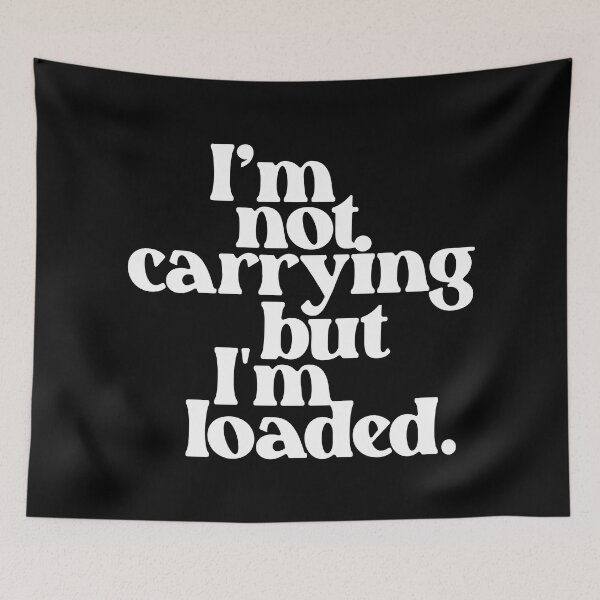 Item preview, I'm Not Carrying But I'm Loaded 3.0 | Funny designed and sold by Vector-Artist.