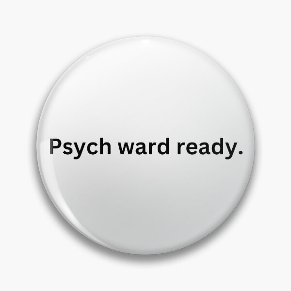 Item preview, Psych ward ready. designed and sold by EmmasIrony.
