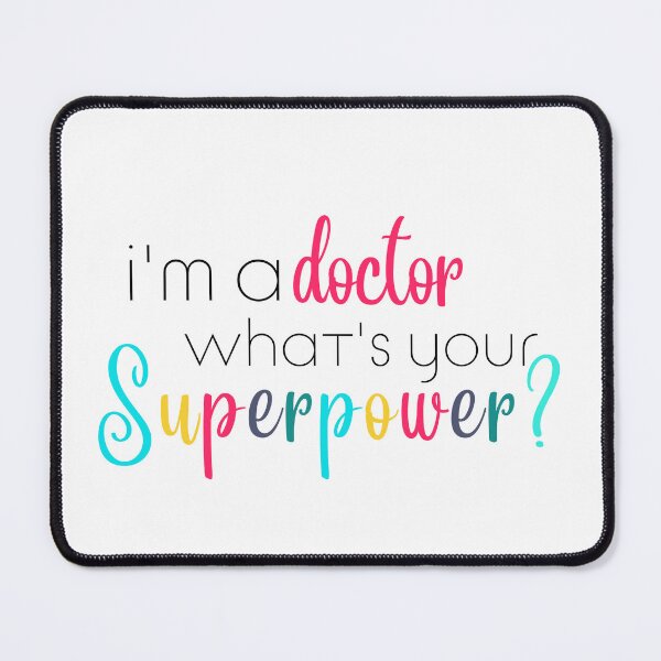 Item preview, Im a Doctor, Whats Your Superpower designed and sold by ShoniwDesigns.