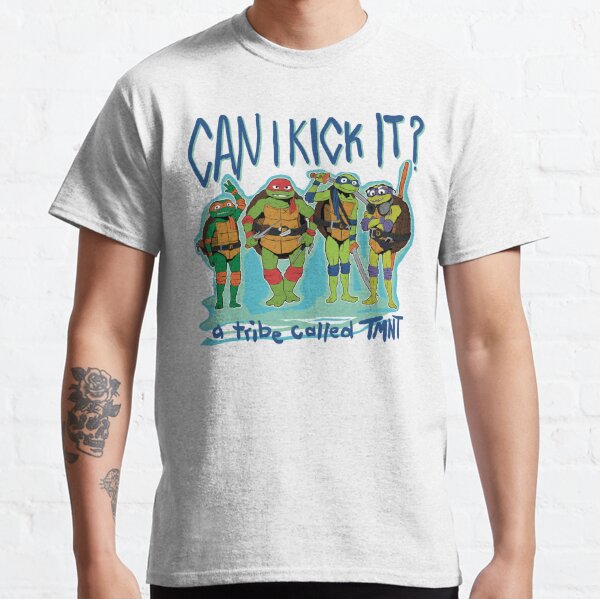 Can I kick it a tribe called TMNT Ninja Turtles shirt, hoodie