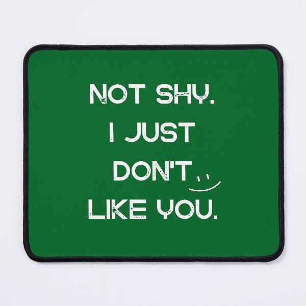 Item preview, Not shy. I just don't like you designed and sold by tharonz.