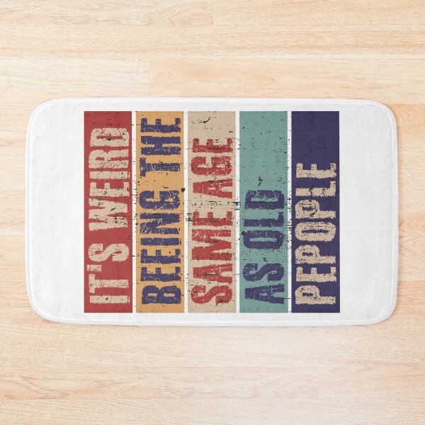 Item preview, It's weird being the same age as old people designed and sold by HandicraftArt.