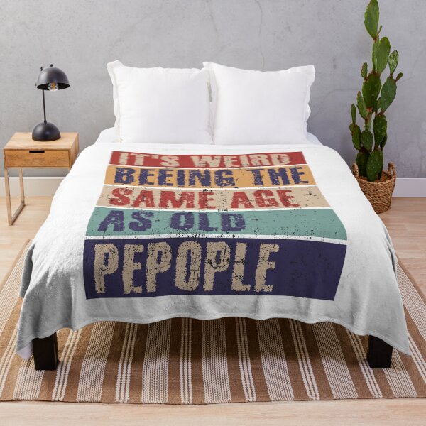 Item preview, It's weird being the same age as old people designed and sold by HandicraftArt.