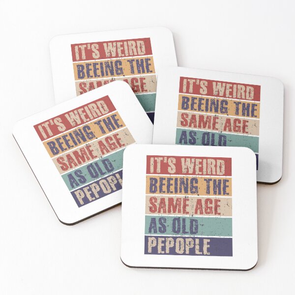 Item preview, It's weird being the same age as old people designed and sold by HandicraftArt.