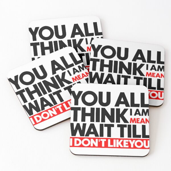 Item preview, You all think I am mean wait till i don't like you designed and sold by Bigilyy.
